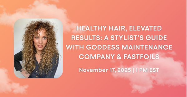 Healthy Hair, Elevated Results: A Stylist’s Guide with Goddess Maintenance Company & FASTFOILS